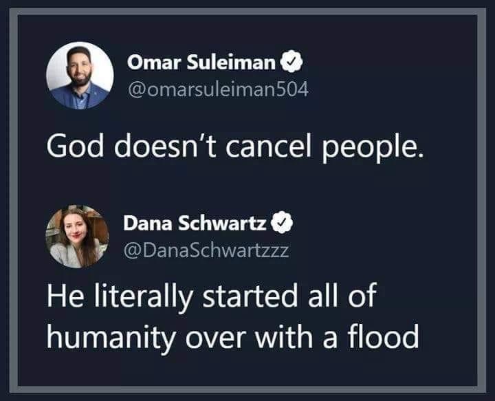 Omar Suleiman omarsuleiman504 ToTo WooI1 gk e Talal WolToTo 4 2 Dana Schwartz DanaSchwartzzz ECANCEENVAS Elg e e ol humanity over with a flood