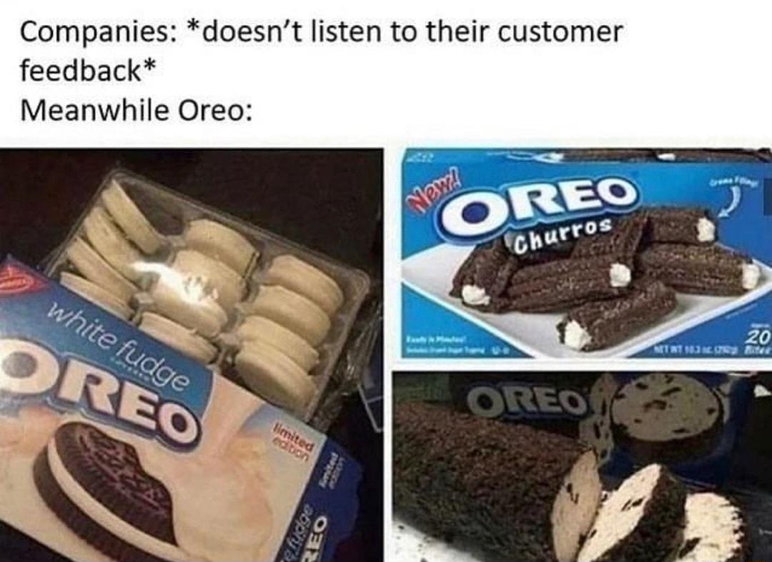 Companies doesnt listen to their customer feedback Meanwhile Oreo