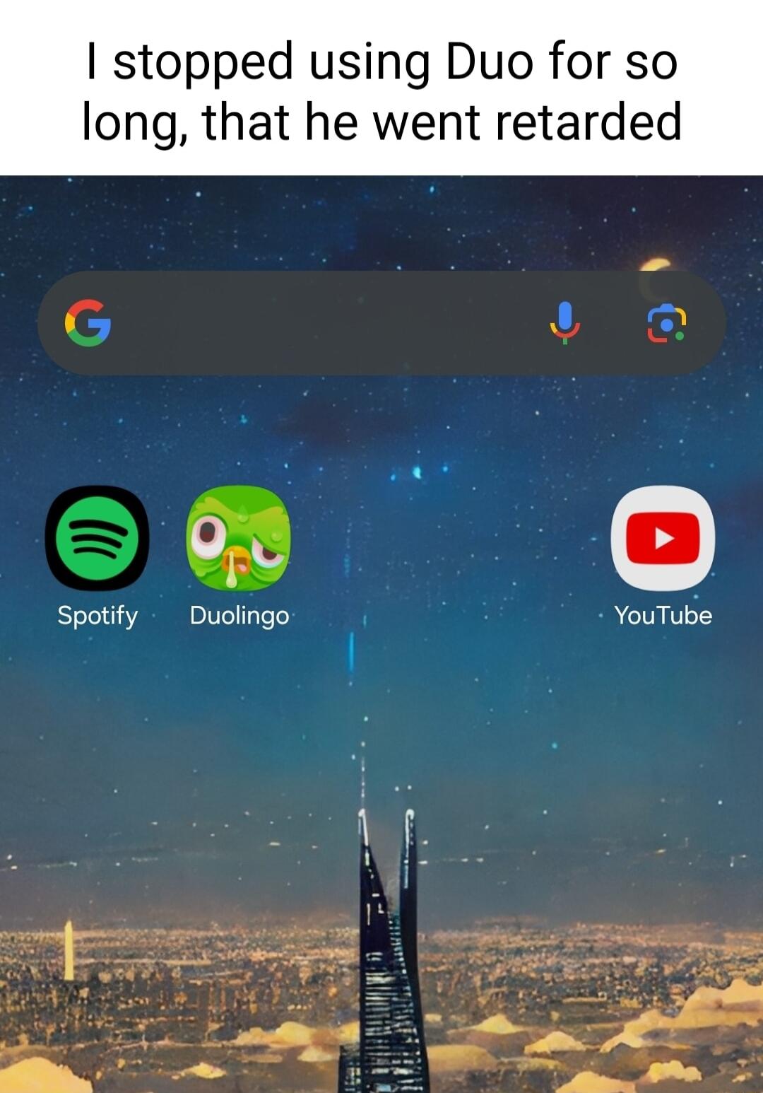 stopped using Duo for so long that he went retarded 4y e Spotify Duolingo