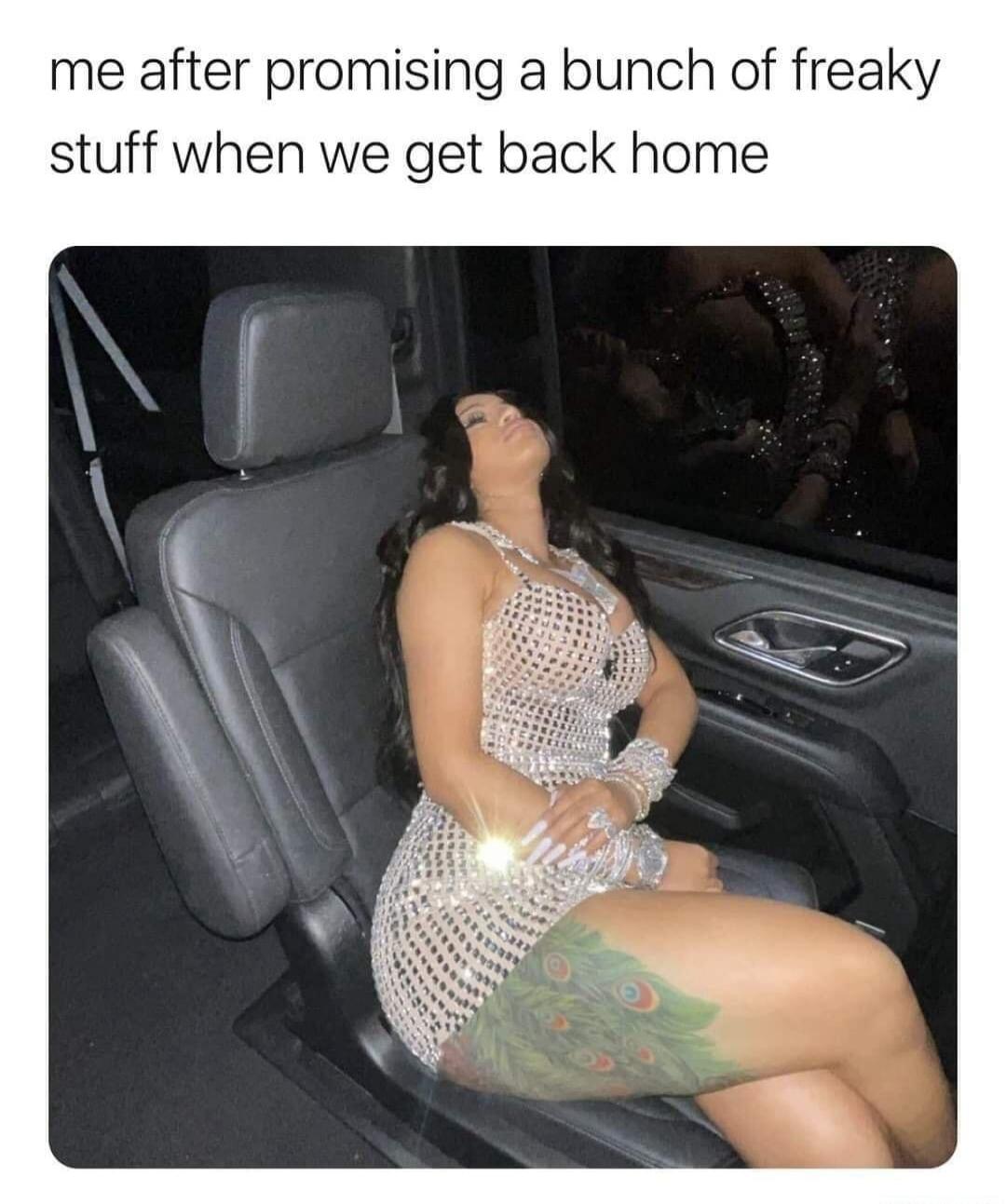 me after promising a bunch of freaky stuff when we get back home