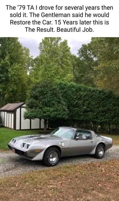 The 79 TA drove for several years then sold it The Gentleman said he would Restore the Car 15 Years later this is The Result Beautiful Job