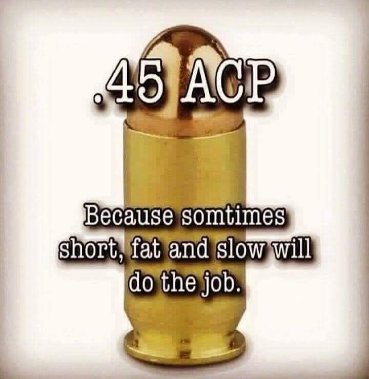 .45 ACP
Because sometimes short, fat and slow will do the job.