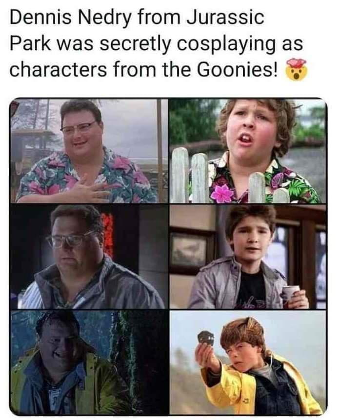 Dennis Nedry from Jurassic Park was secretly cosplaying as characters from the Goonies