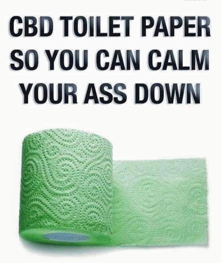 CBD TOILET PAPER SO YOU CAN CALM YOUR ASS DOWN