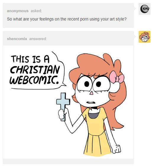 anonymous asked So what are your feelings on the recent porn using your art style shend THIS IS A CHRISTIAN WEBCOMIC