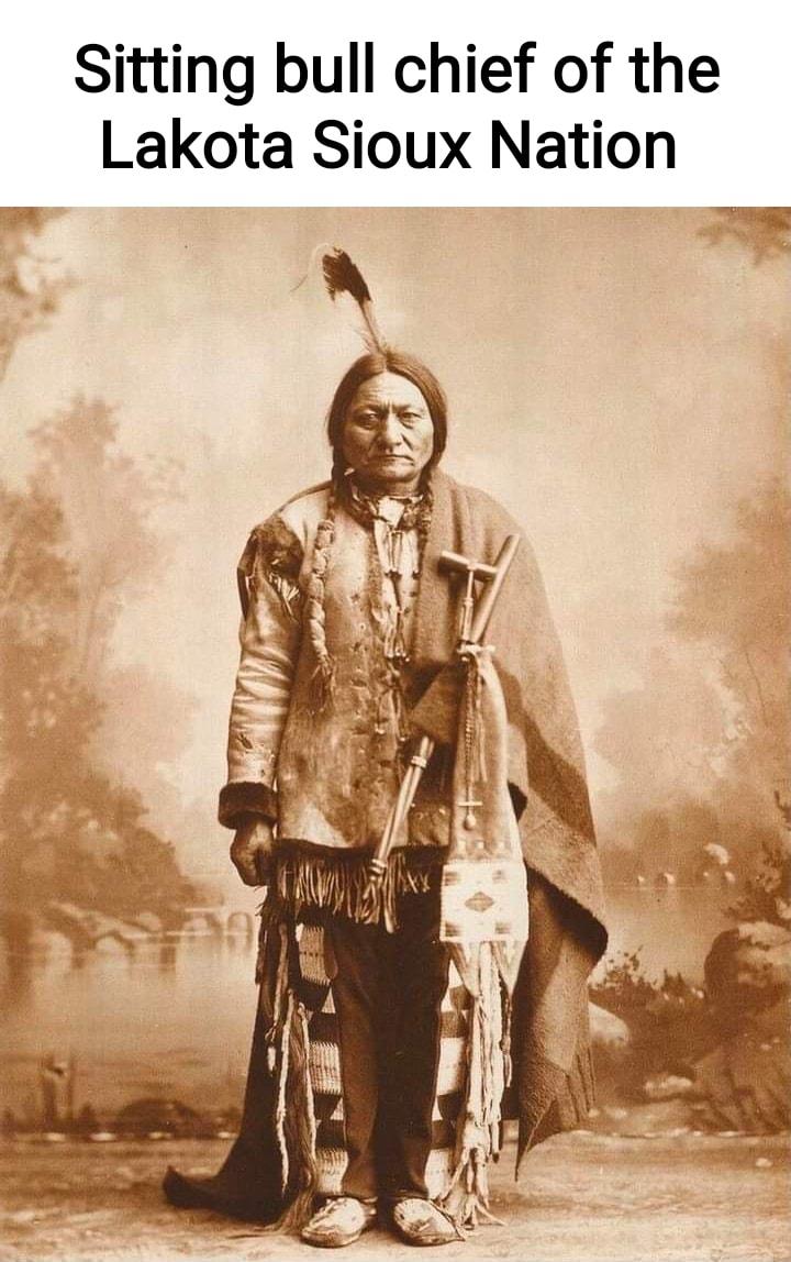 Sitting bull chief of the Lakota Sioux Nation