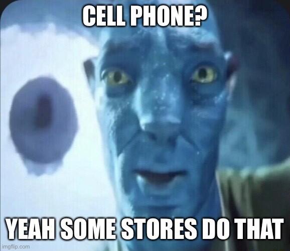 CELLPHONE VEAHISOMESTORES DO THAT