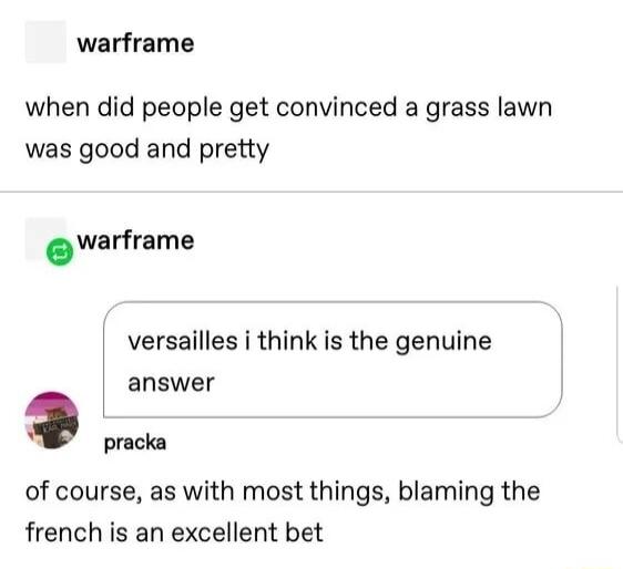 warframe when did people get convinced a grass lawn was good and pretty warframe versailles i think is the genuine answer 9 of course as with most things blaming the french is an excellent bet