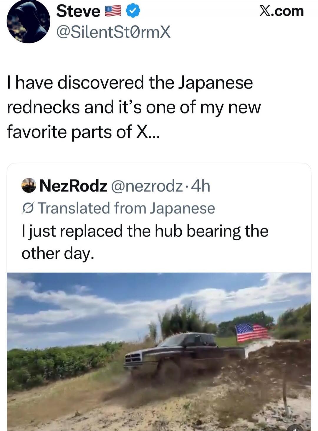 Steve @SilentSt0rmX I have discovered the Japanese rednecks and it's one of my new favorite parts of X... NezRodz @nezrodz · 4h Translated from Japanese I just replaced the hub bearing the other day. X.com