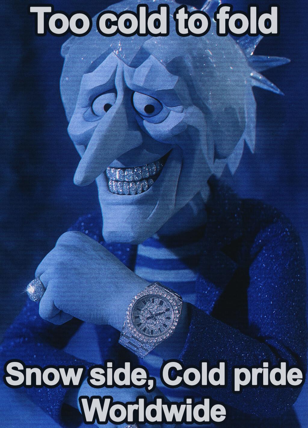 Too cold to fold Snow side, Cold pride Worldwide