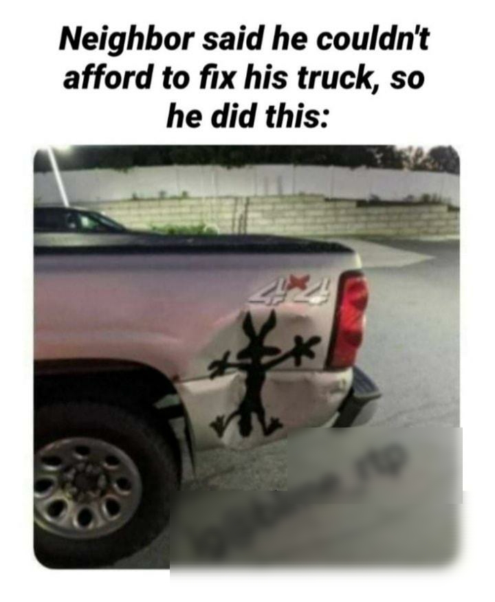 Neighbor said he couldnt afford to fix his truck so he did this