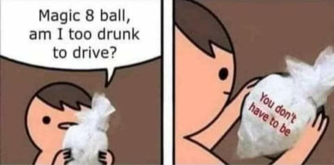 Magic 8 ball am I too drunk to drive