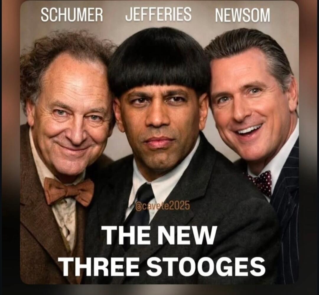 SCHUMER JEFFERIES NEWSOM @cavete2025 THE NEW THREE STOOGES