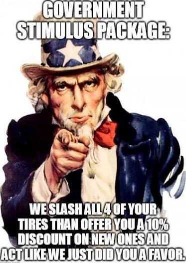 GOVERNMENT STIMULUS PACKAGE: WE SLASH ALL 4 OF YOUR TIRES THEN OFFER YOU A 10% DISCOUNT ON NEW ONES AND ACT LIKE WE JUST DID YOU A FAVOR