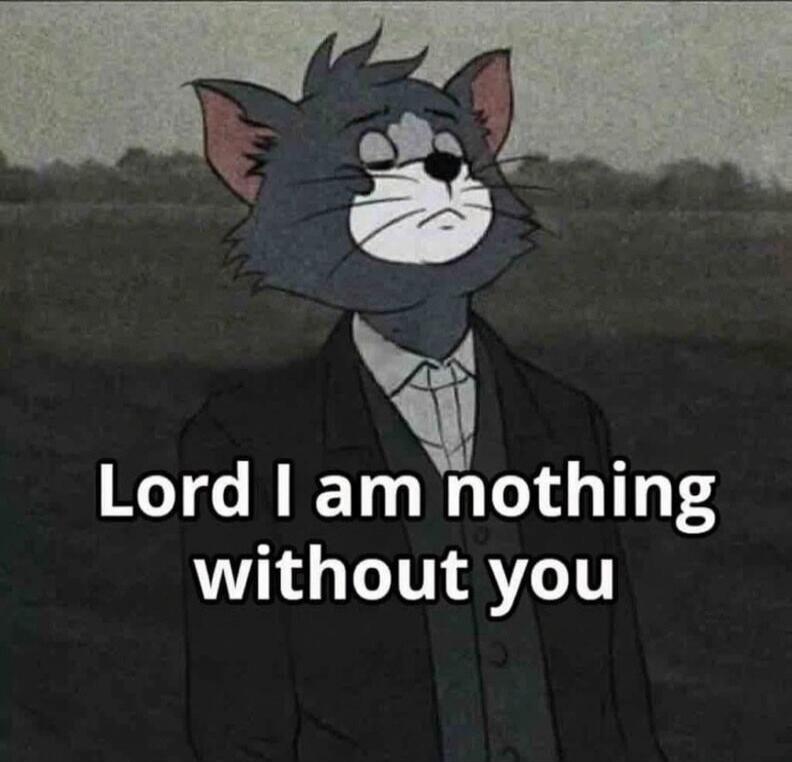 Lord I am nothing without you