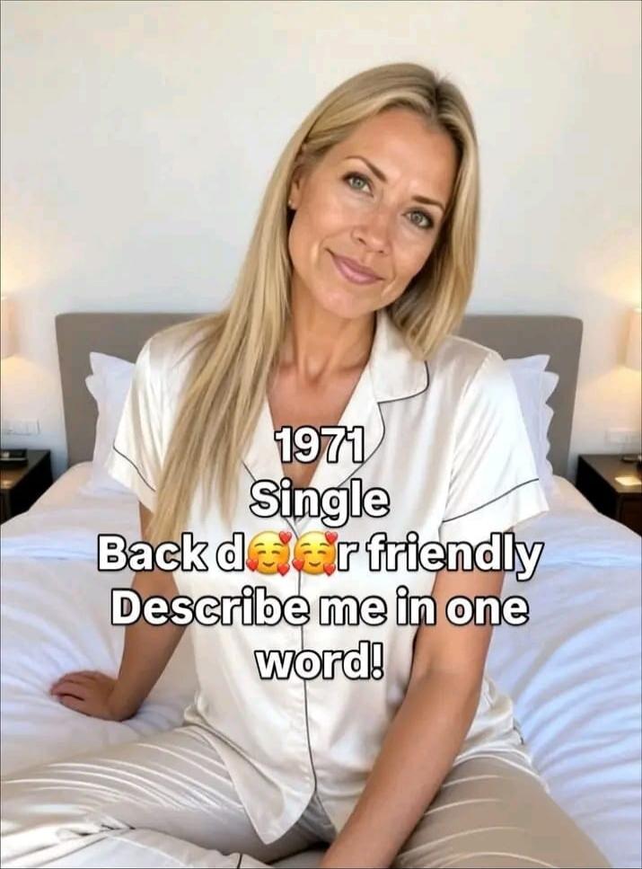 1971 Single Back door friendly Describe me in one word!