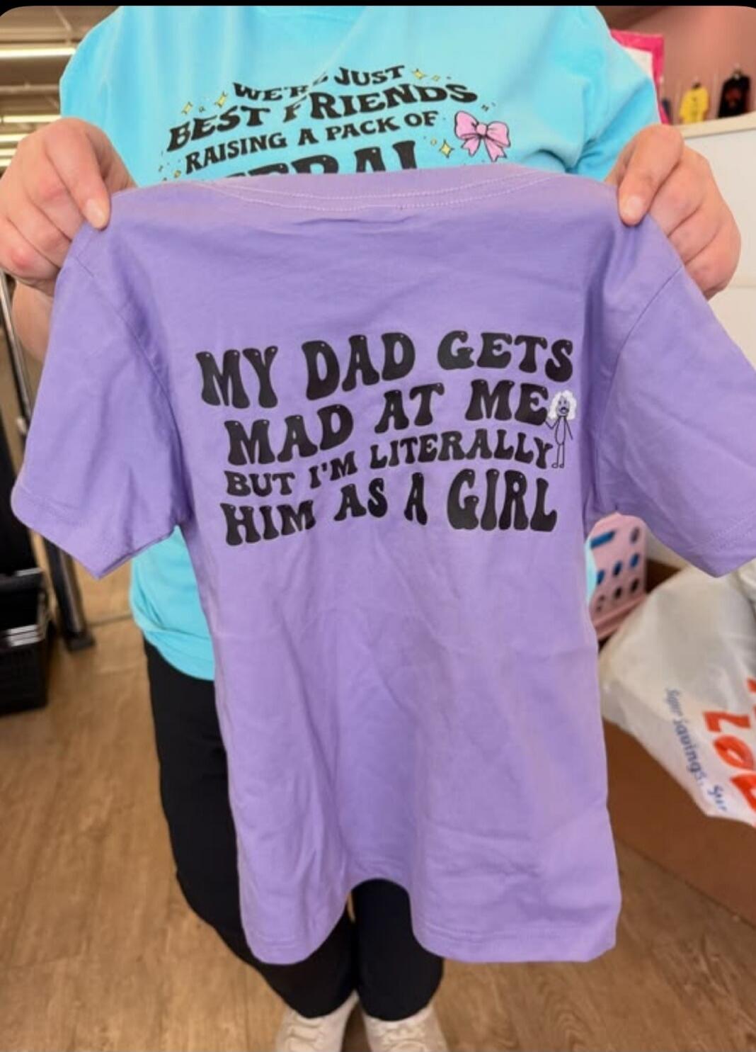 WE'RE JUST BEST FRIENDS RAISING A PACK OF [unclear word] MY DAD GETS MAD AT ME BUT I'M LITERALLY HIM AS A GIRL