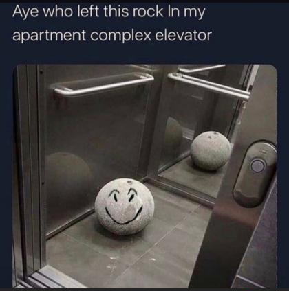 Aye who left this rock In my apartment complex elevator