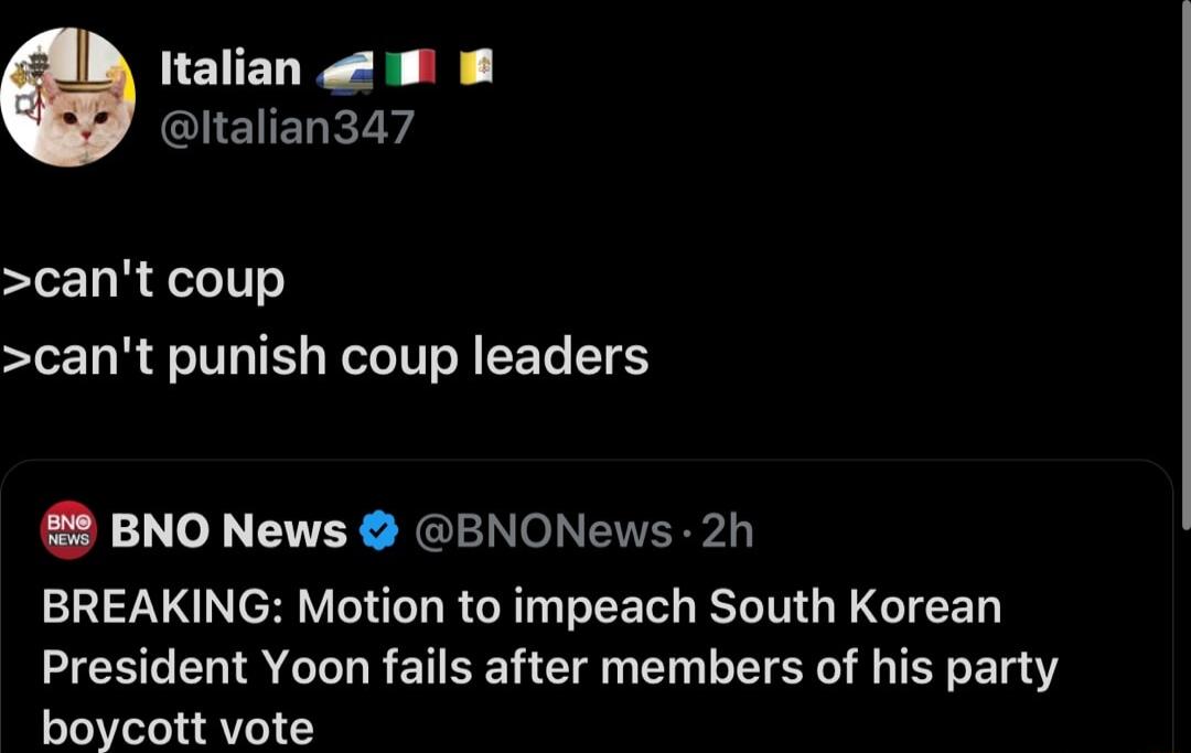Italian 8 GllSTENEY Y cant coup cant punish coup leaders BNO News BNONews 2h BREAKING Motion to impeach South Korean President Yoon fails after members of his party boycott vote