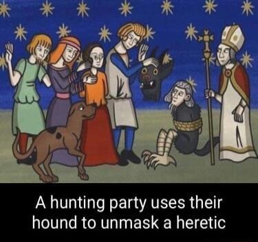 A hunting party uses their hound to unmask a heretic