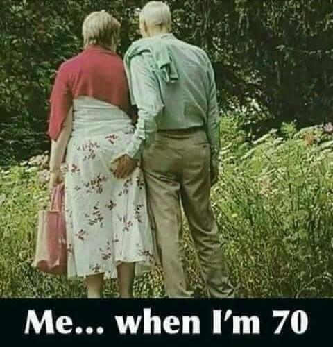 Me... when I'm 70