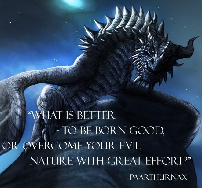 TOBEBORN GOOD 0 VELOME YOUR EVIL g NATURE WITH GREAT EFFORT PAARTHURNAX
