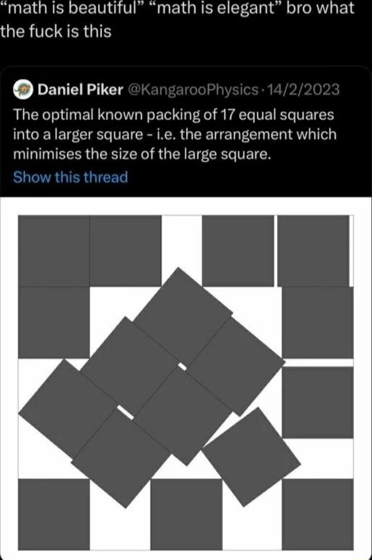 RUEIQREREEIN OV QIR LRI math is elegant bro what Daniel Piker The optimal known packing of 17 equal squares into a larger square ie the arrangement which minimises the size of the large square