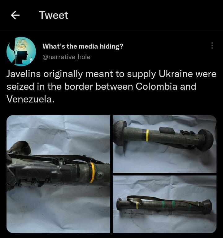 Whats the media hiding Javelins originally meant to supply Ukraine were seized in the border between Colombia and CUEIEEN 734 AM 29 Nov 22 Twitter for iPhone