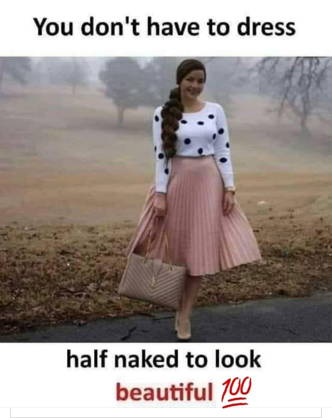 You dont have to dress of F LS 3 p half naked to look beautiful 190