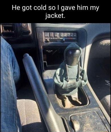 He got cold so gave him my JEl A