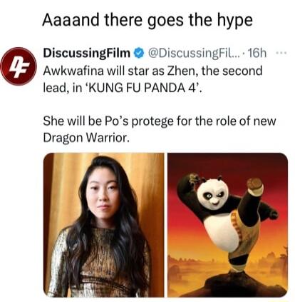 Aaaand there goes the hype DiscussingFilm DiscussingFil 16h Awkwafina will star as Zhen the second lead in KUNG FU PANDA 4 She will be Pos protege for the role of new Dragon Warrior