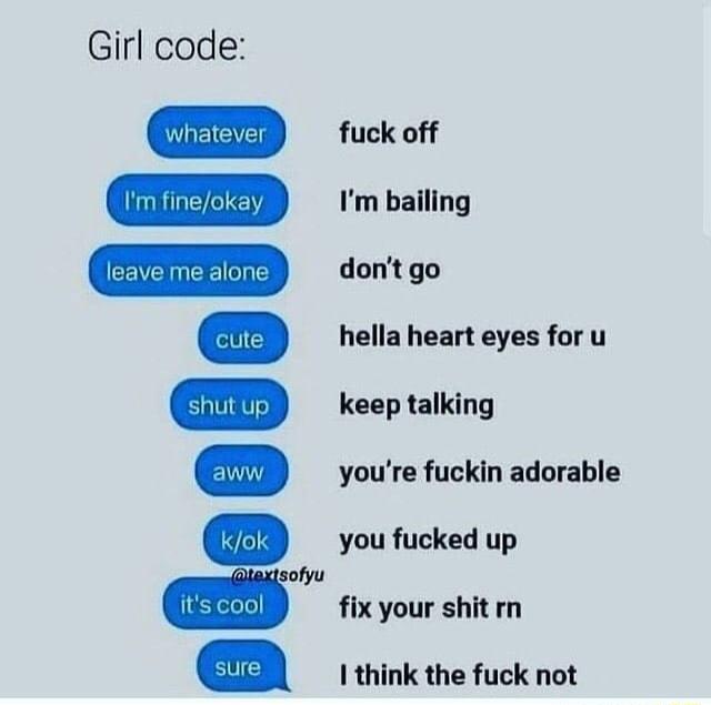 Girl code fuck off Im bailing hella heart eyes for u keep talking youre fuckin adorable you fucked up sofyu m fix your shit rn m 1 think the fuck not