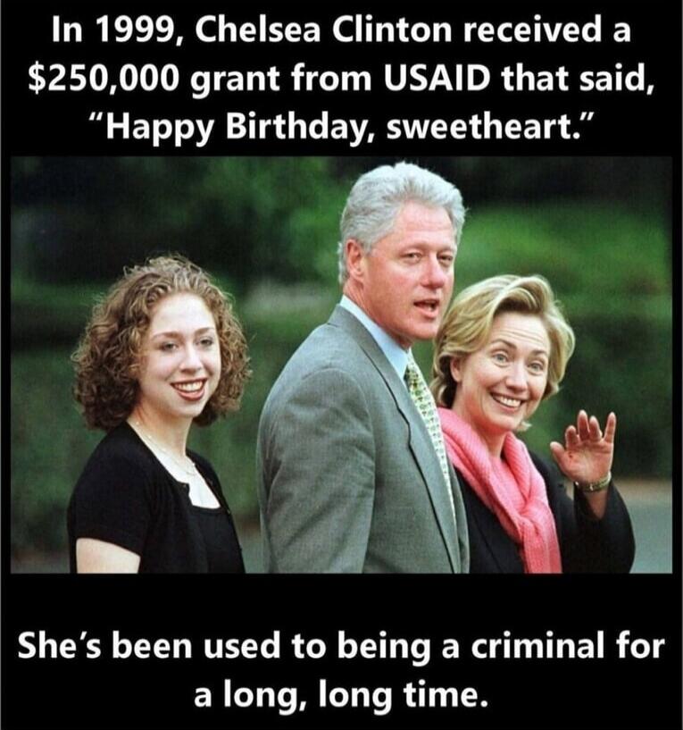 In 1999, Chelsea Clinton received a $250,000 grant from USAID that said, 