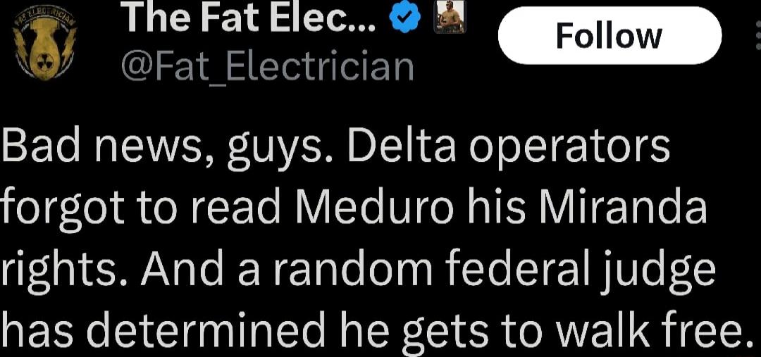 Bad news, guys. Delta operators forgot to read Meduro his Miranda rights. And a random federal judge has determined he gets to walk free.