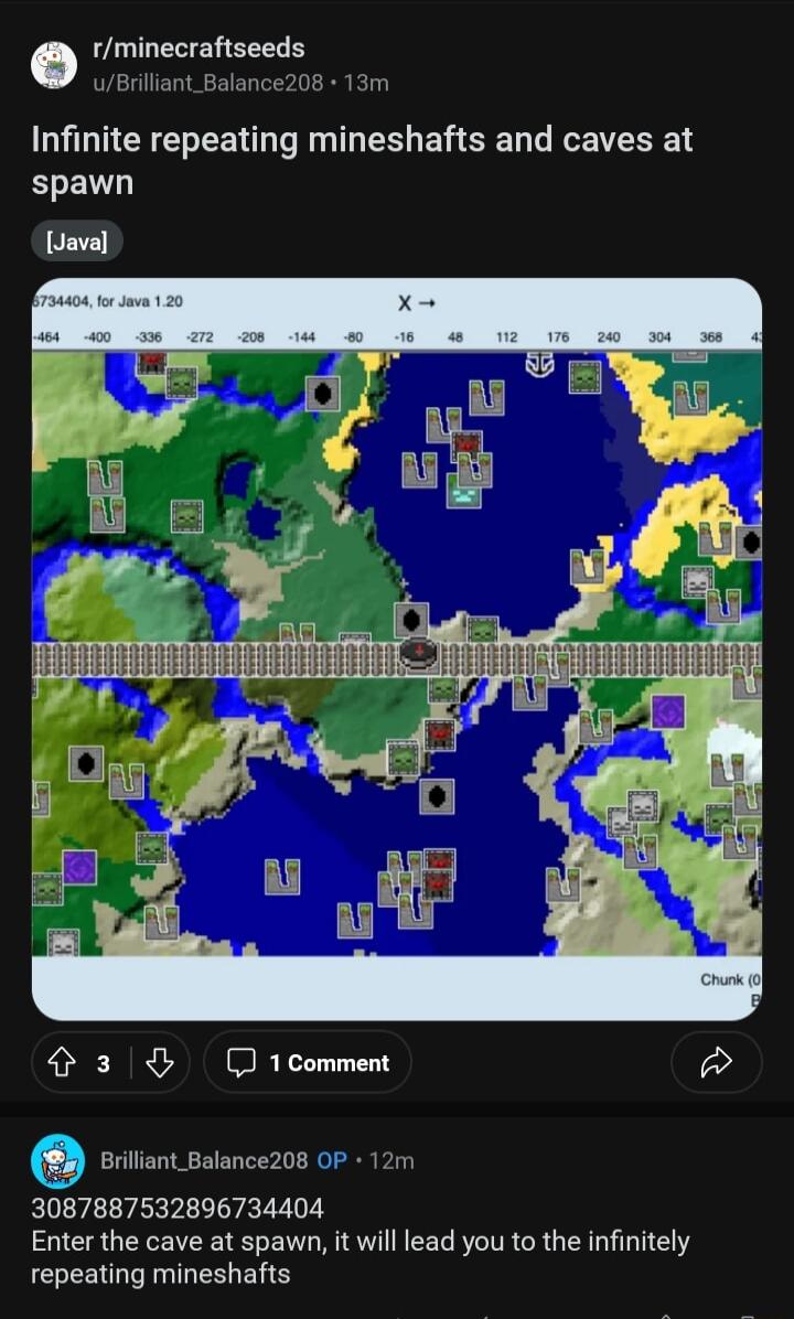 rminecraftseeds uBriliant_Balance208 13m Infinite repeating mineshafts and caves at spawn Java 3 1comment 24 2D Griliant Balance208 0P 12m 3087887532896734404 Enter the cave at spawn it will lead you to the infinitely repeating mineshafts
