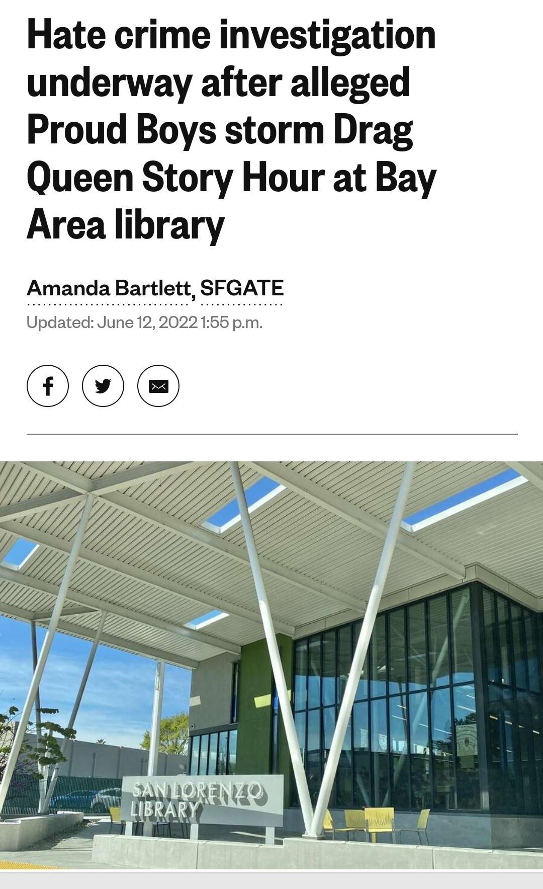 Hate crime investigation underway after alleged Proud Boys storm Drag Queen Story Hour at Bay Area library Amanda Bartlett SFGATE Updated June 12 2022 155 pm oloIo Y j i o i R Ve M BRARY A