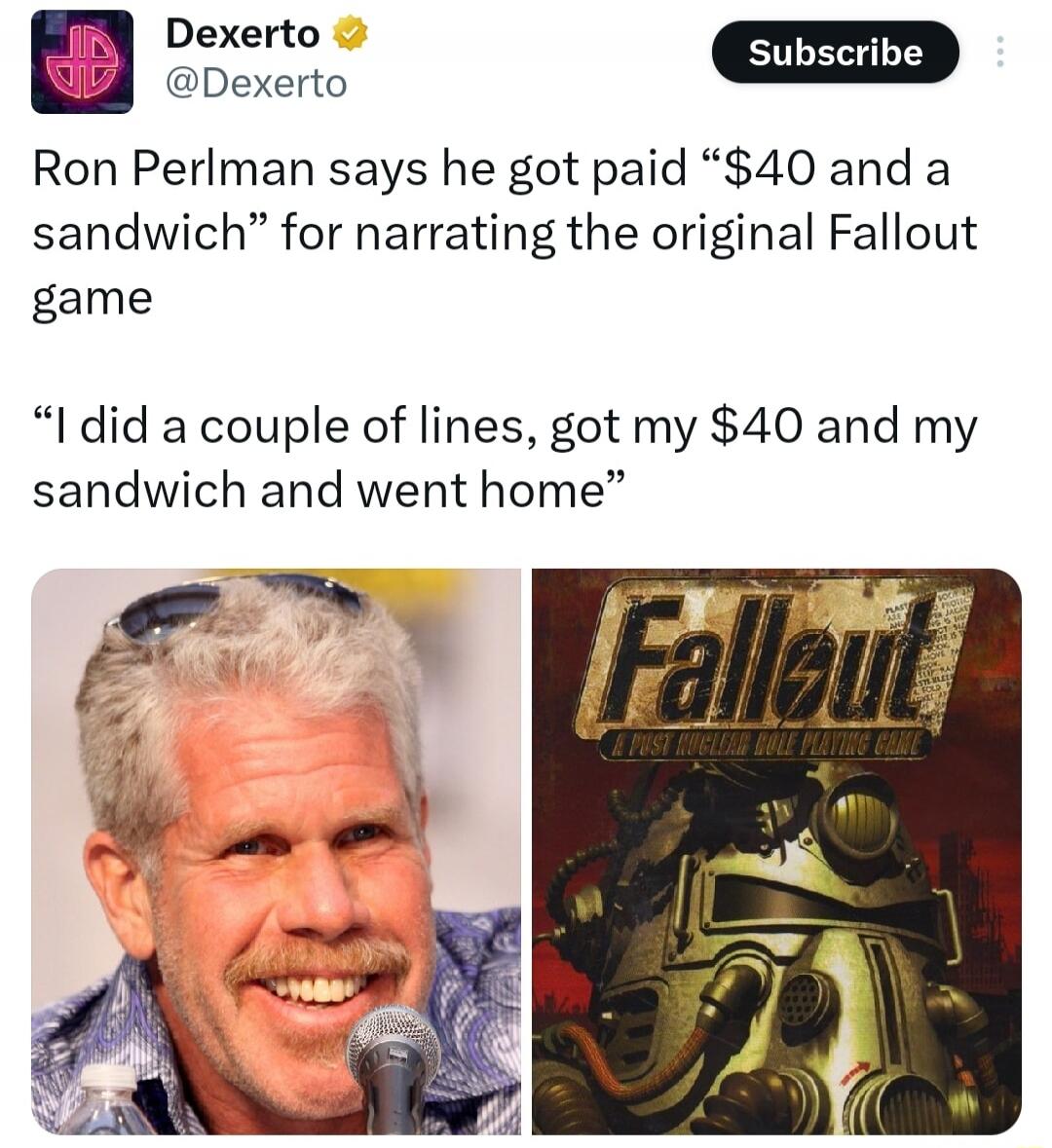 Dexerto @Dexerto
Ron Perlman says he got paid “$40 and a sandwich” for narrating the original Fallout game
“I did a couple of lines, got my $40 and my sandwich and went home”