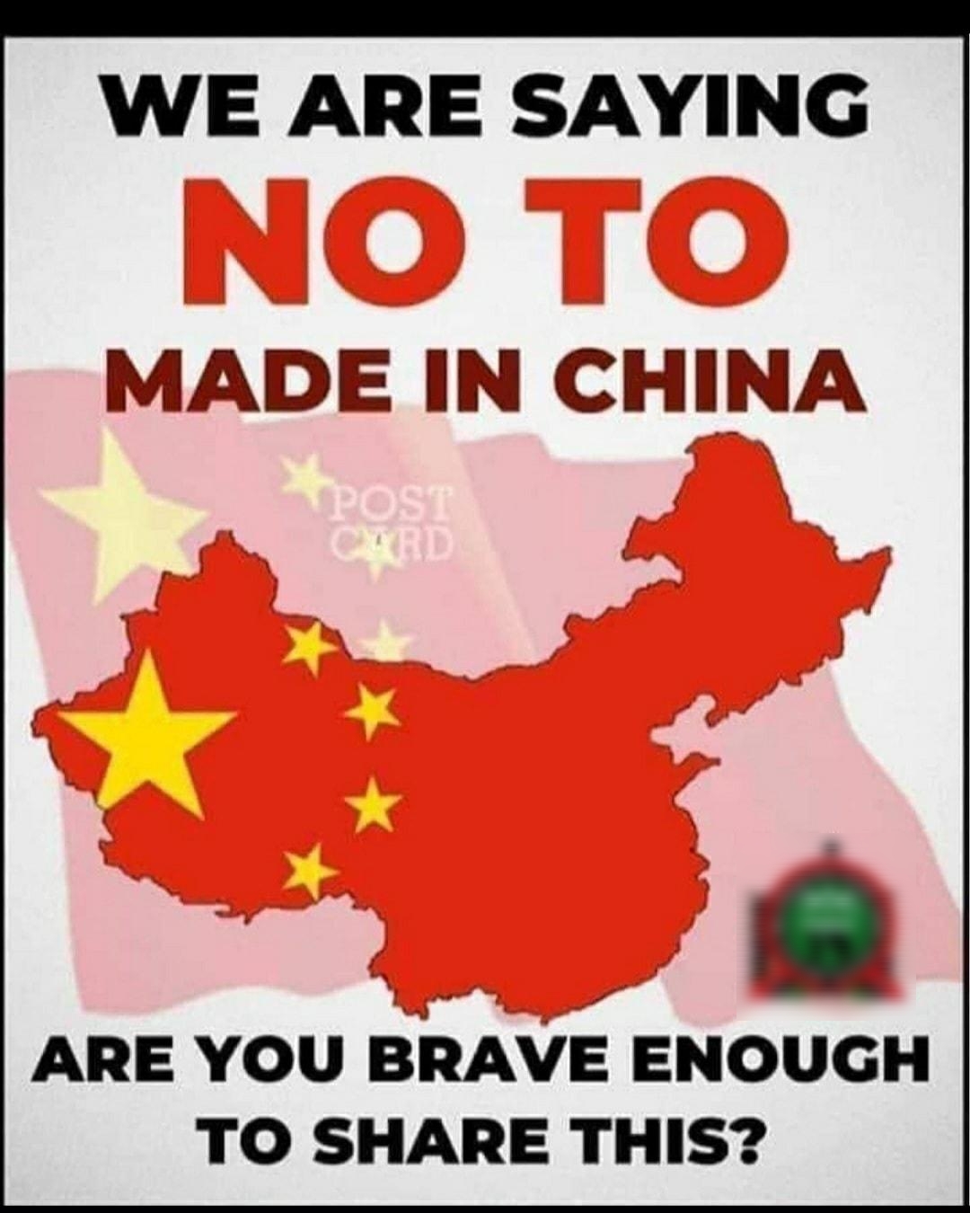 WE ARE SAYING MADE IN CHINA ARE YOU BRAVE ENOUGH TO SHARE THIS