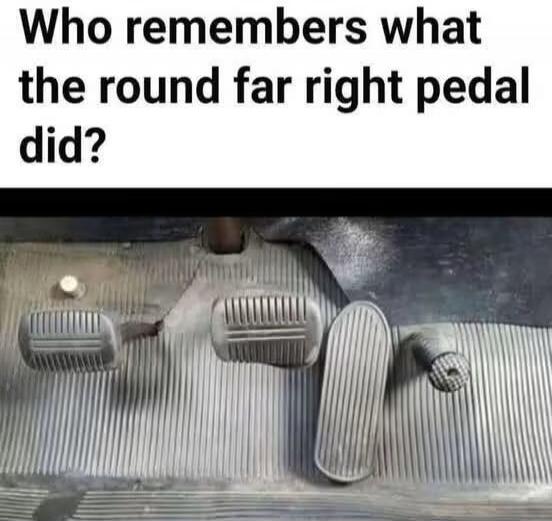 Who remembers what the round far right pedal did?