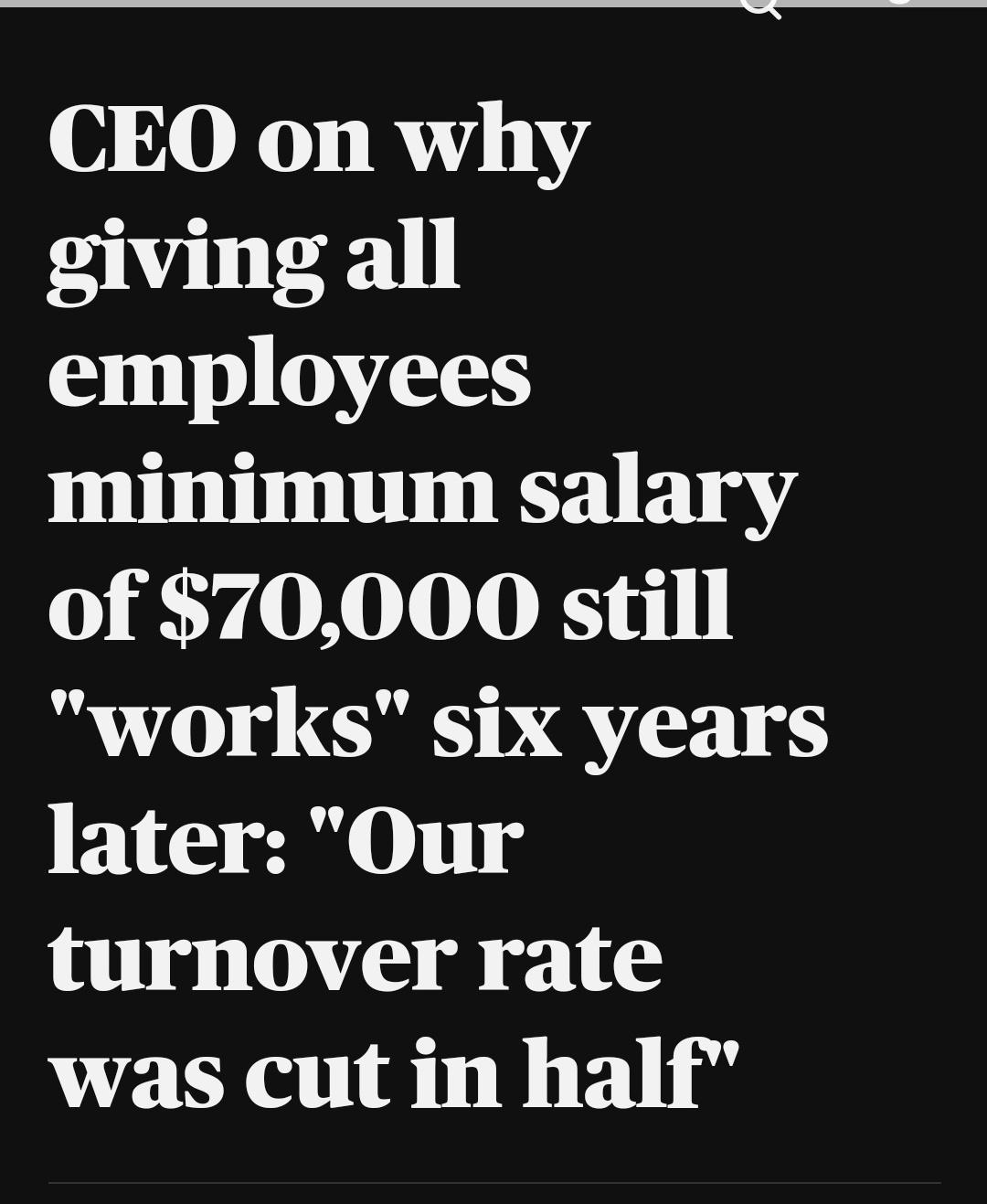 CEO on why giving all 911101 Y minimum salary of 70000 still works six years later Our turnover rate was cut in half