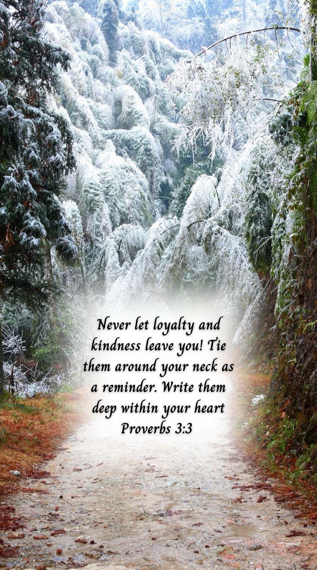 Never let loyalty and kindness leave you! Tie them around your neck as a reminder. Write them deep within your heart Proverbs 3:3