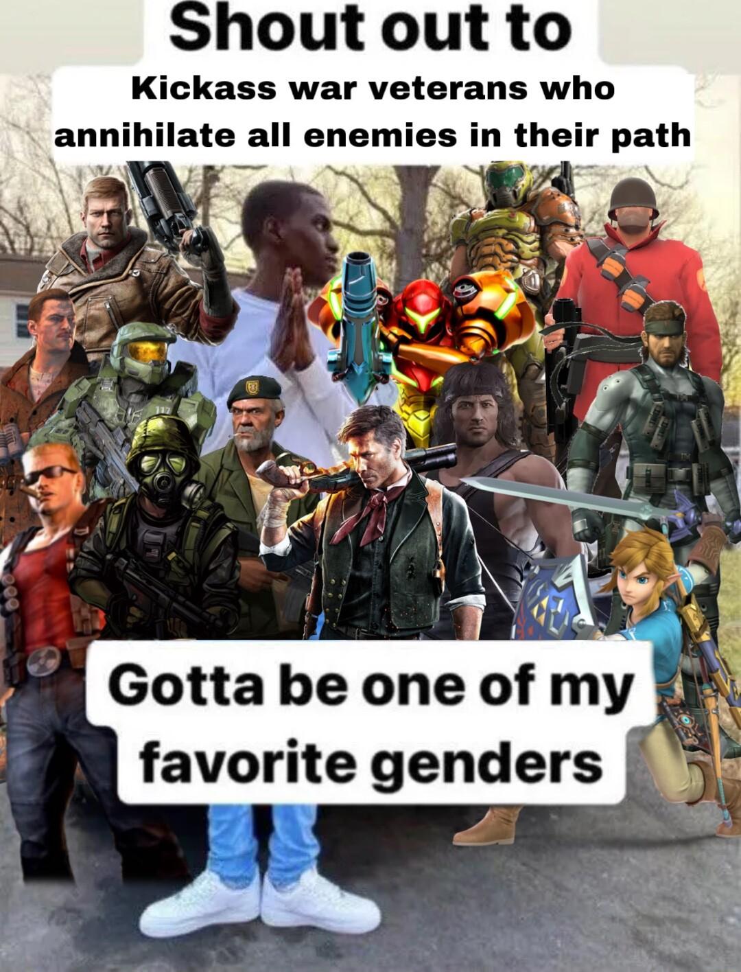 Kickass war veterans who annihilate all enemies in their path N 7 Gotta be one of my 4