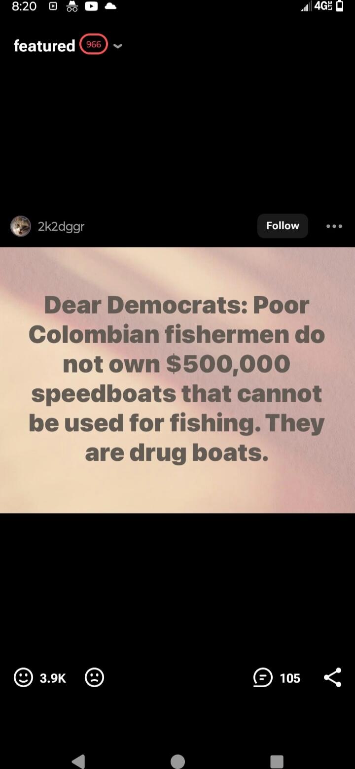 Dear Democrats: Poor Colombian fishermen do not own $500,000 speedboats that cannot be used for fishing. They are drug boats.