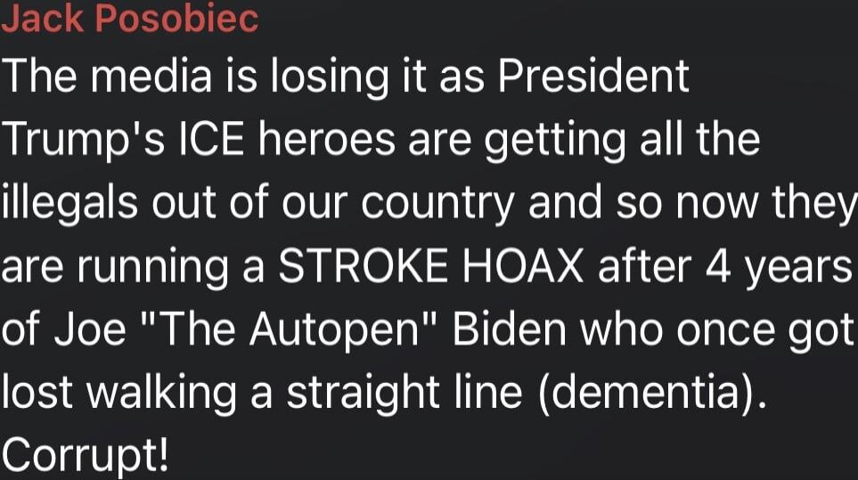 Jack Posobiec The media is losing it as President Trump's ICE heroes are getting all the illegals out of our country and so now they are running a STROKE HOAX after 4 years of Joe 