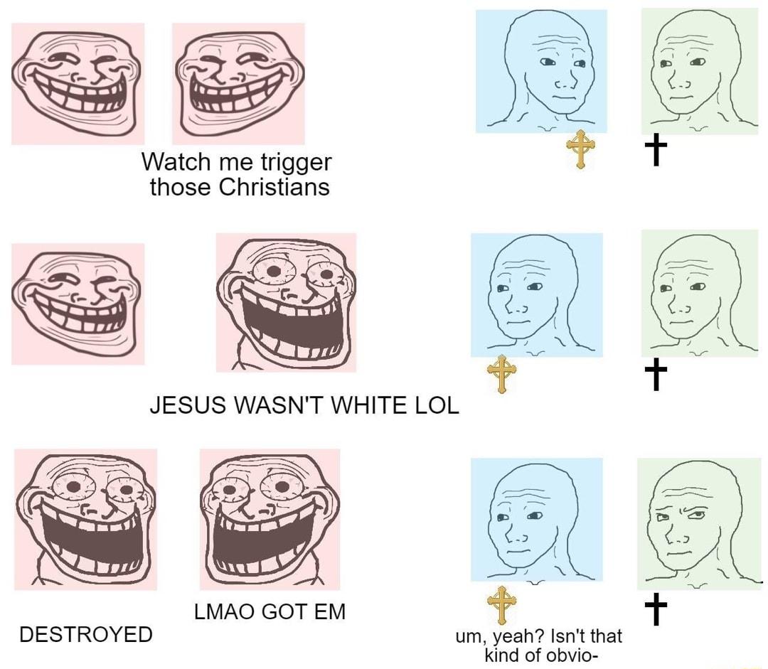 Watch me trigger those Christians LMAO GOT EM DESTROYED um yeah st that kind of obvio