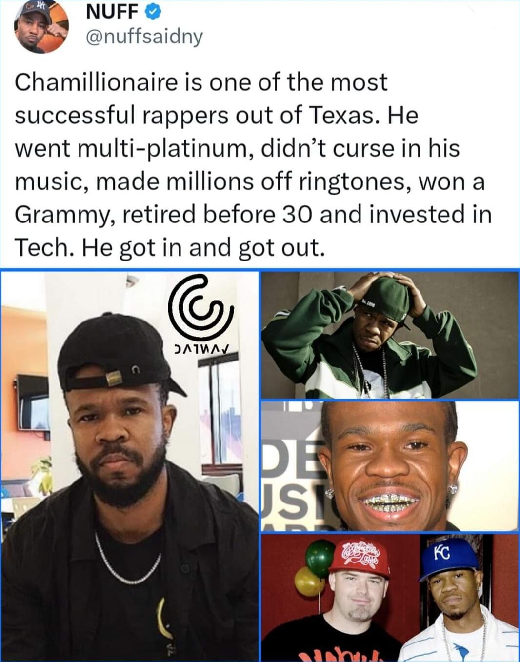 NUFF onuffsaidny Chamillionaire is one of the most successful rappers out of Texas He went multi platinum didnt curse in his music made millions off ringtones won a Grammy retired before 30 and invested in Tech He got in and got out