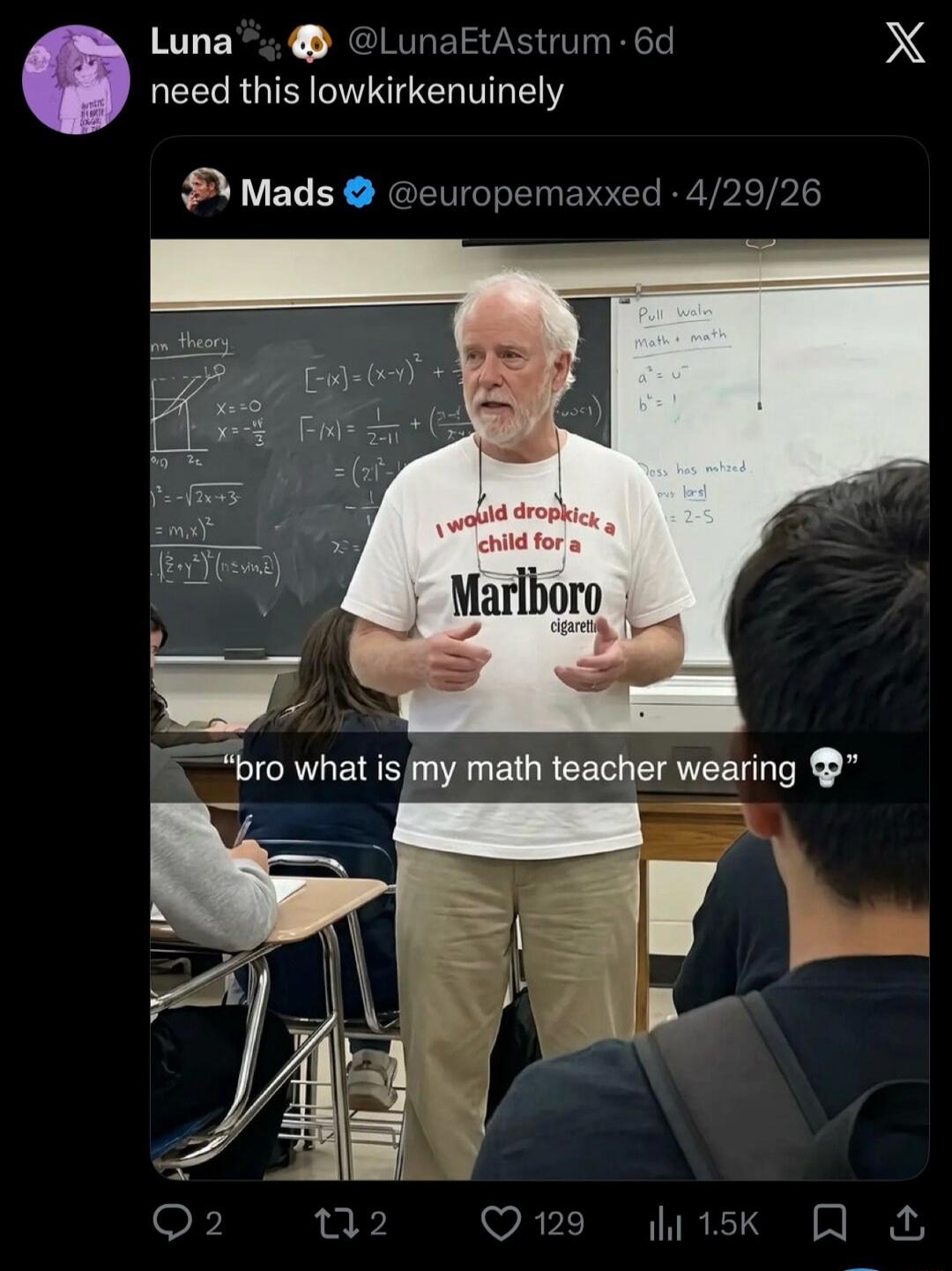 Luna @LunaEtAstrum 6d need this lowkirkenuinely Mads @europemaxxed 4/29/26 I would dropkick a child for a Marlboro cigarette bro what is my math teacher wearing 💀 nn theory X=0 X=-4/3 [-|x|] = (x-y)² + [-|x|] = 1/(2-11) + (2-1) =(2-1)² = -√2x+3 = m₁x)² [Σ(x+y)²] (n=y,z) Pull Waln Math + Math a²=u b²=1 Jess has natzed our last = 2-5