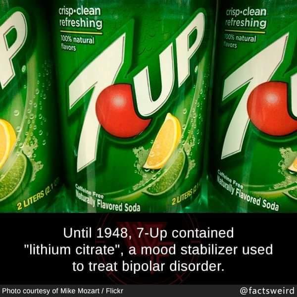 aisprclean risp clean refreshing freshing 0 natural natural avors o Until 1948 7 Up contained lithium citrate a mood stabilizer used LRI aoo T e Yo 0 Photo courtesy of Mike Mozart Flickr factsweird
