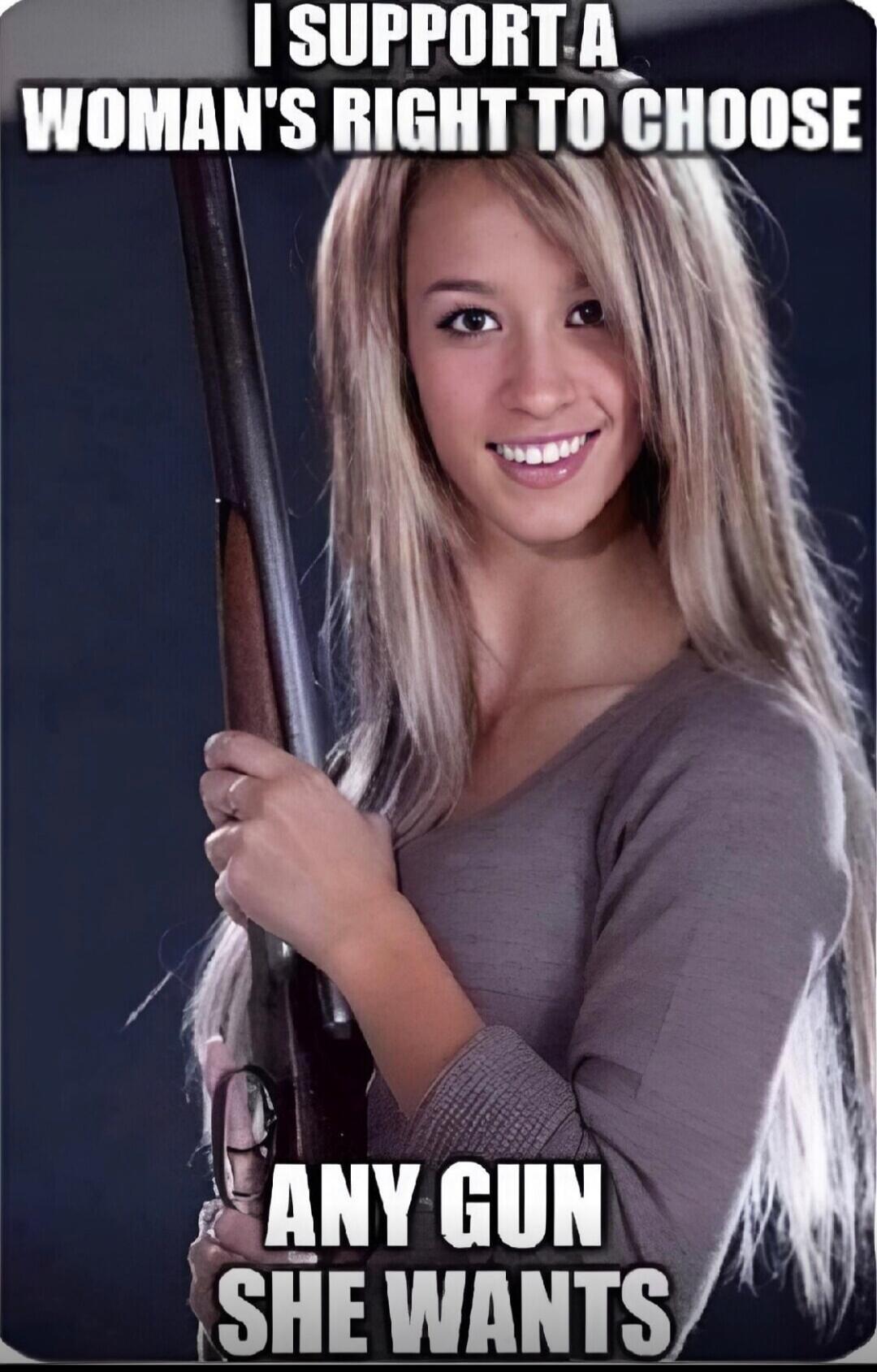 I SUPPORT A WOMAN'S RIGHT TO CHOOSE ANY GUN SHE WANTS