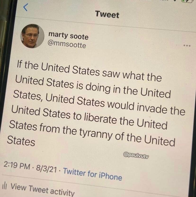 If the United States saw what the United States is doing in the United States, the United States would invade the United States to liberate the United States from the tyranny of the United States